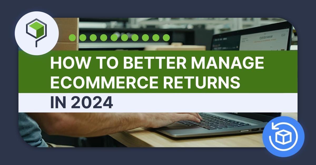 Ecommerce Returns Software: Streamlining the Refund Process