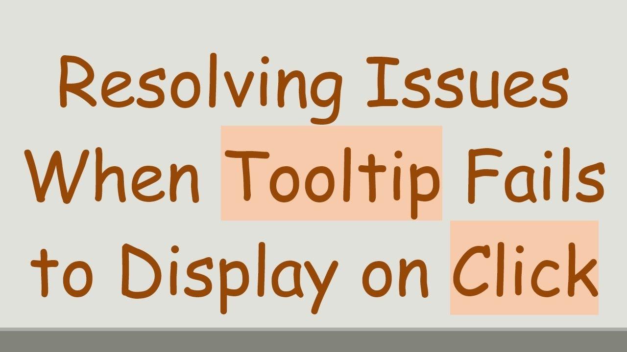 Troubleshooting Common Tooltip Issues