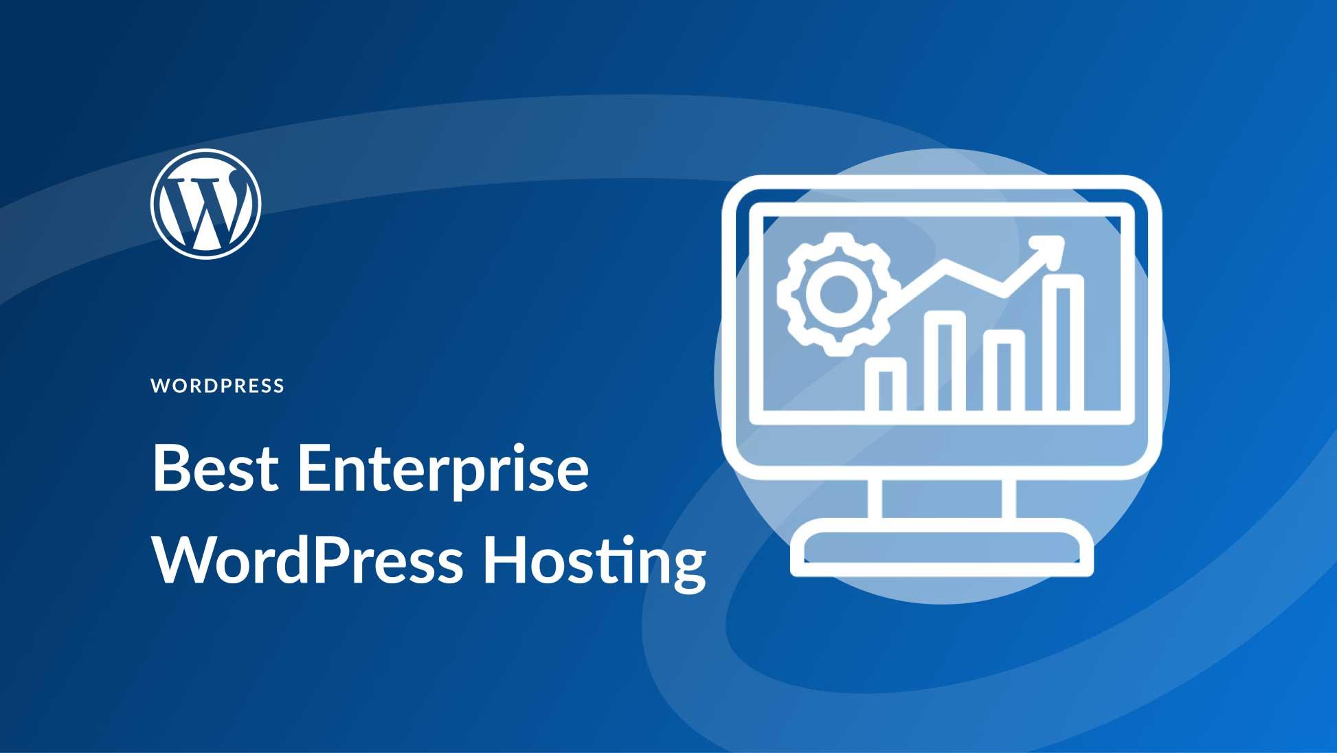 Unveiling the Top Players in the Enterprise WordPress Hosting Arena